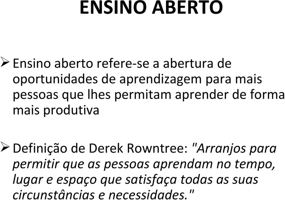 produtiva Definição de Derek Rowntree: "Arranjos para permitir que as pessoas