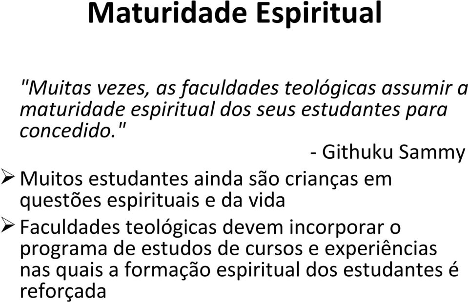 " - Githuku Sammy Muitos estudantes ainda são crianças em questões espirituais e da vida