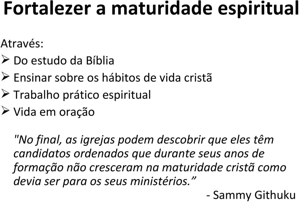 igrejas podem descobrir que eles têm candidatos ordenados que durante seus anos de