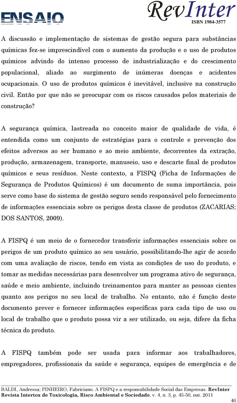 Então por que não se preocupar com os riscos causados pelos materiais de construção?