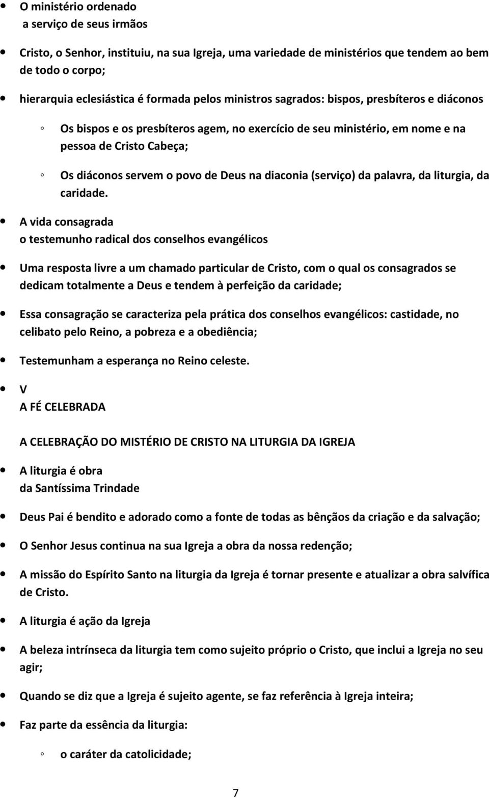 (serviço) da palavra, da liturgia, da caridade.