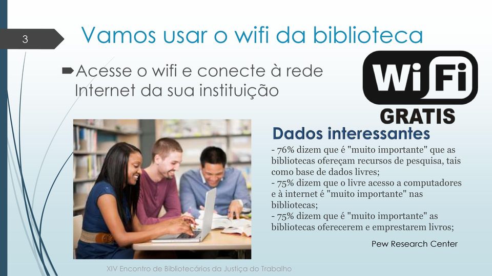 dados livres; - 75% dizem que o livre acesso a computadores e à internet é "muito importante" nas