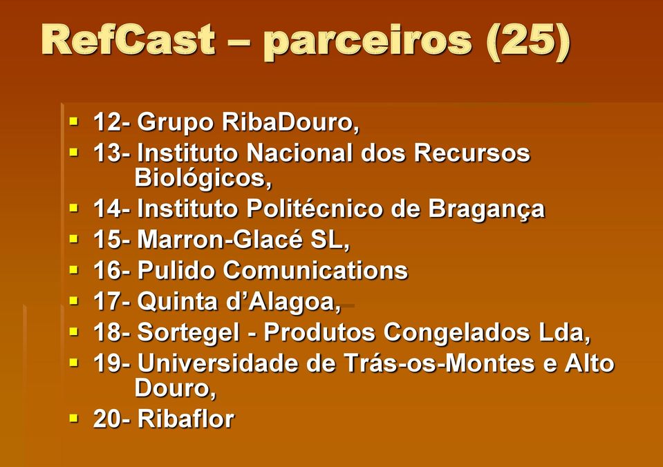 Marron-Glacé SL, 16- Pulido Comunications 17- Quinta d Alagoa, 18-