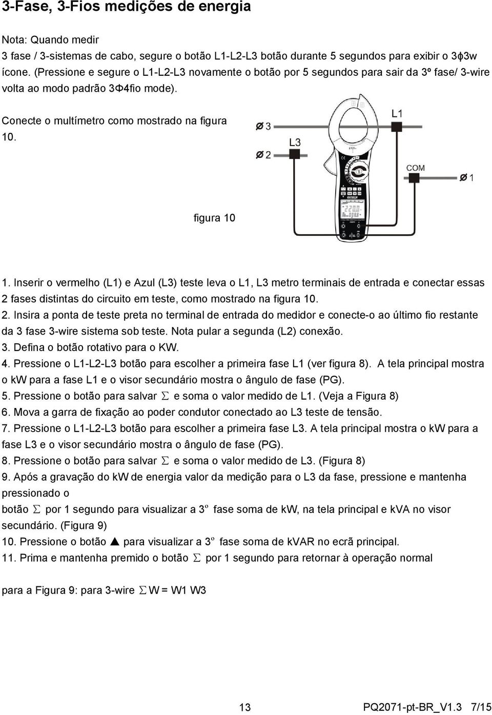 Inserir o vermelho (L1) e Azul (L3) teste leva o L1, L3 metro terminais de entrada e conectar essas 2 