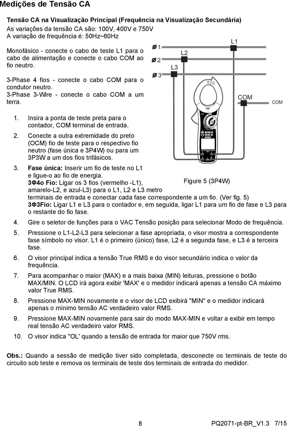 3-Phase 3-Wire - conecte o cabo COM a um terra. 3 COM COM 1. Insira a ponta de teste preta para o contador, COM terminal de entrada. 2.