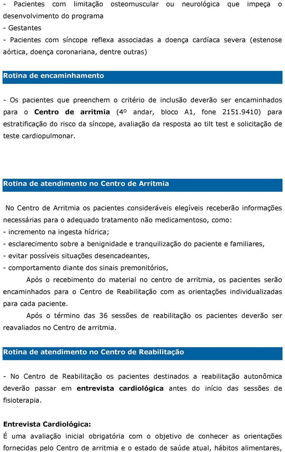 9410) para estratificação do risco da síncope, avaliação da resposta ao tilt test e solicitação de teste cardiopulmonar.