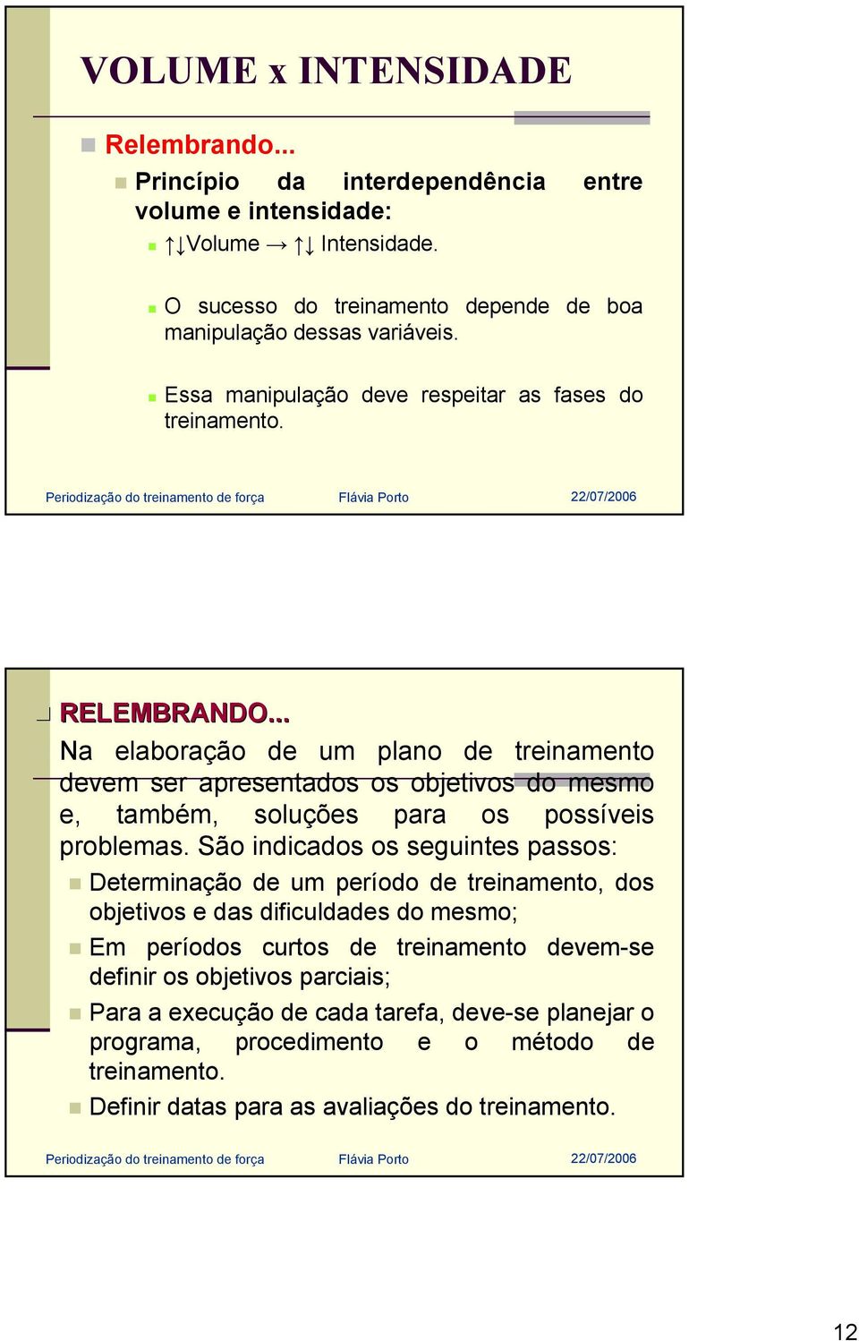 .. Na elaboração de um plano de treinamento devem ser apresentados os objetivos do mesmo e, também, soluções para os possíveis problemas.