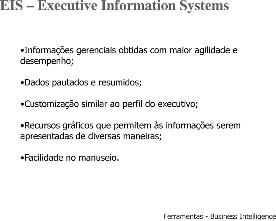 perfil do executivo; Recursos gráficos que permitem às informações serem