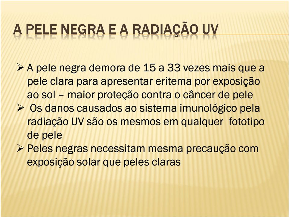 danos causados ao sistema imunológico pela radiação UV são os mesmos em qualquer