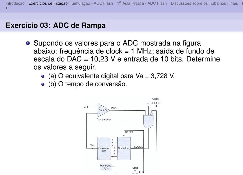 do DAC = 10,23 V e entrada de 10 bits. Determine os valores a seguir.