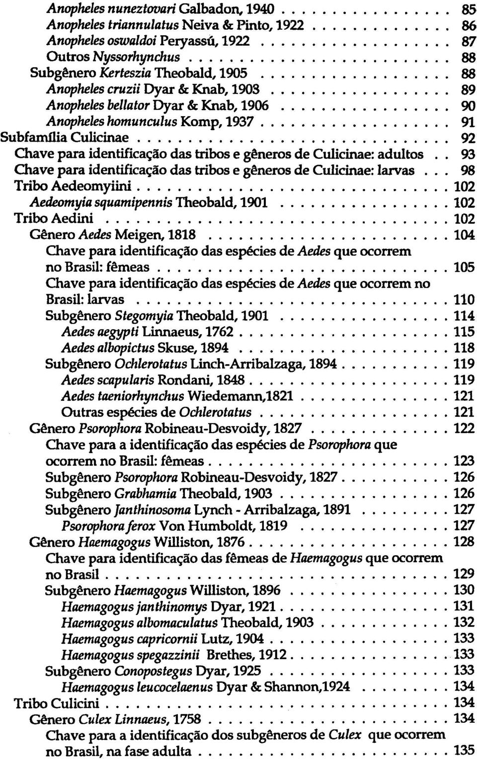 . 93 Chave para identificação das tribos e gêneros de Culicinae: larvas.