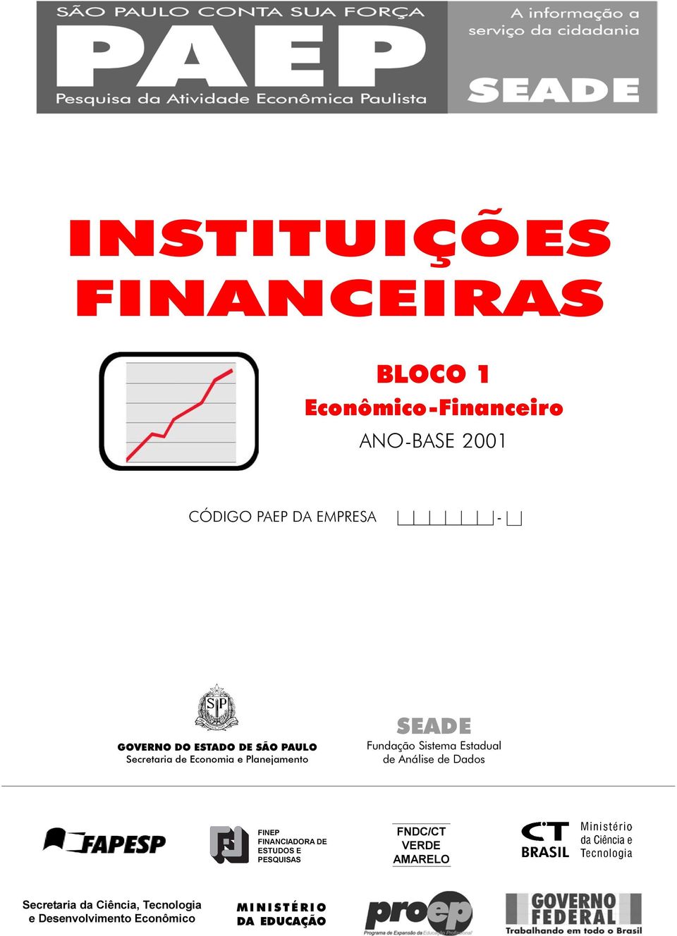 Sistema Estadual de Análise de Dados FINEP FINANCIADORA DE ESTUDOS E PESQUISAS FNDC/CT