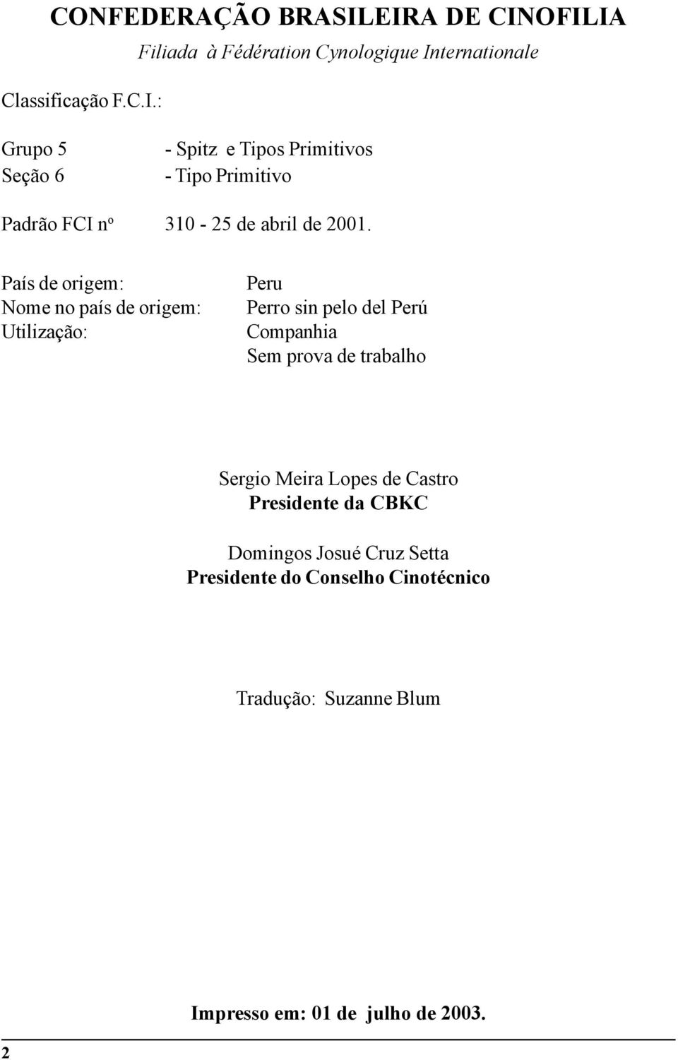 Primitivos - Tipo Primitivo Padrão FCI n o 310-25 de abril de 2001.