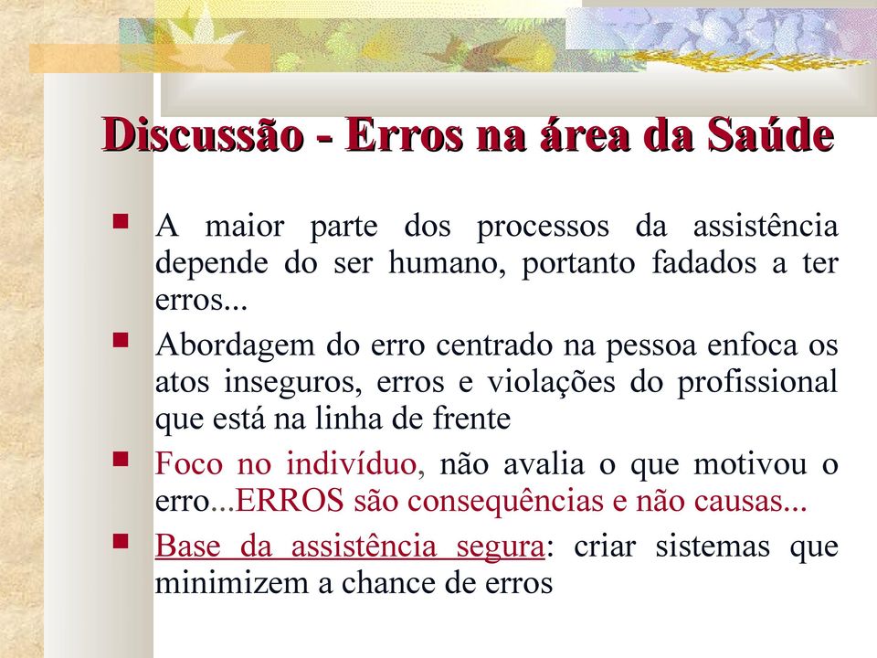 .. Abordagem do erro centrado na pessoa enfoca os atos inseguros, erros e violações do profissional que