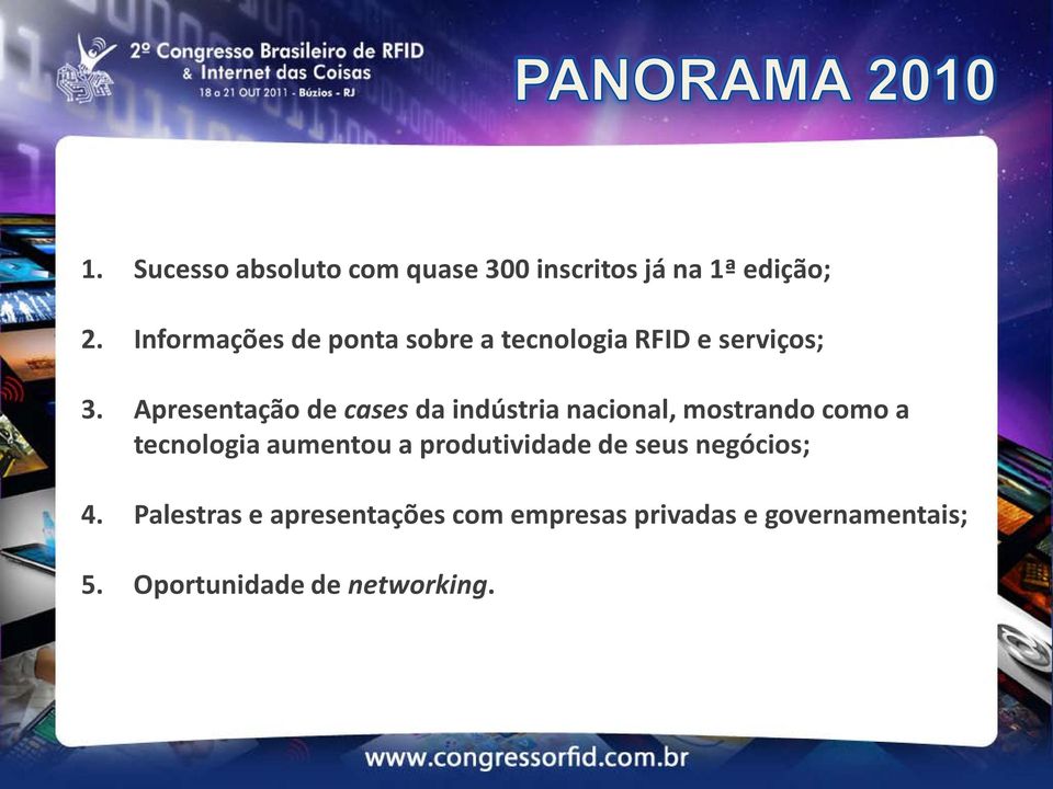 Apresentação de cases da indústria nacional, mostrando como a tecnologia aumentou a