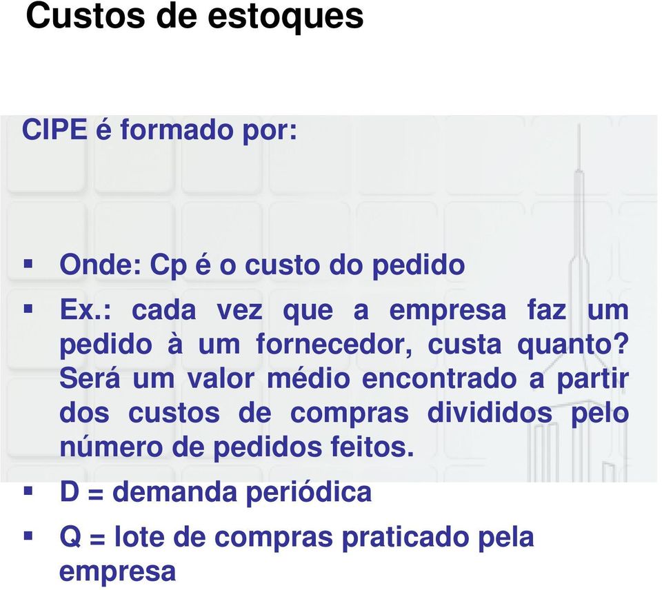 Será um valor médio encontrado a partir dos custos de compras divididos pelo