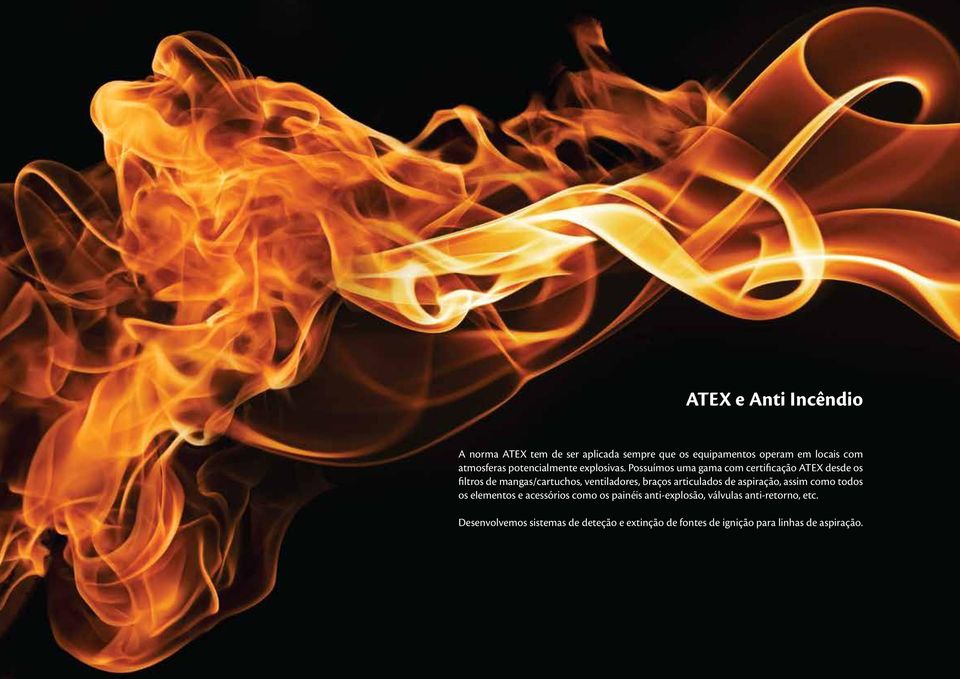 Possuímos uma gama com certificação ATEX desde os filtros de mangas/cartuchos, ventiladores, braços articulados de