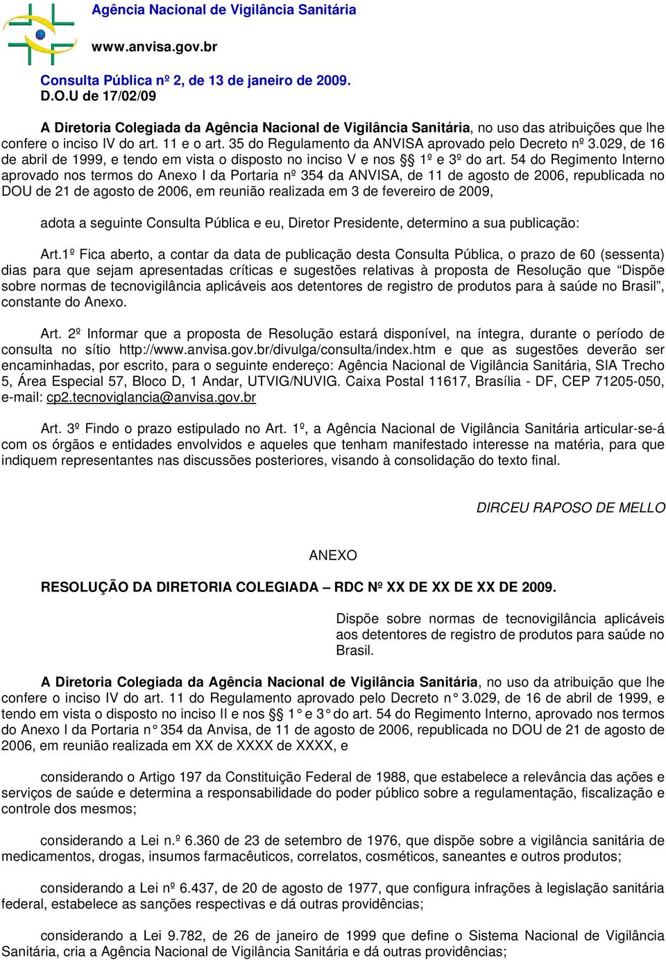 35 do Regulamento da ANVISA aprovado pelo Decreto nº 3.029, de 16 de abril de 1999, e tendo em vista o disposto no inciso V e nos 1º e 3º do art.