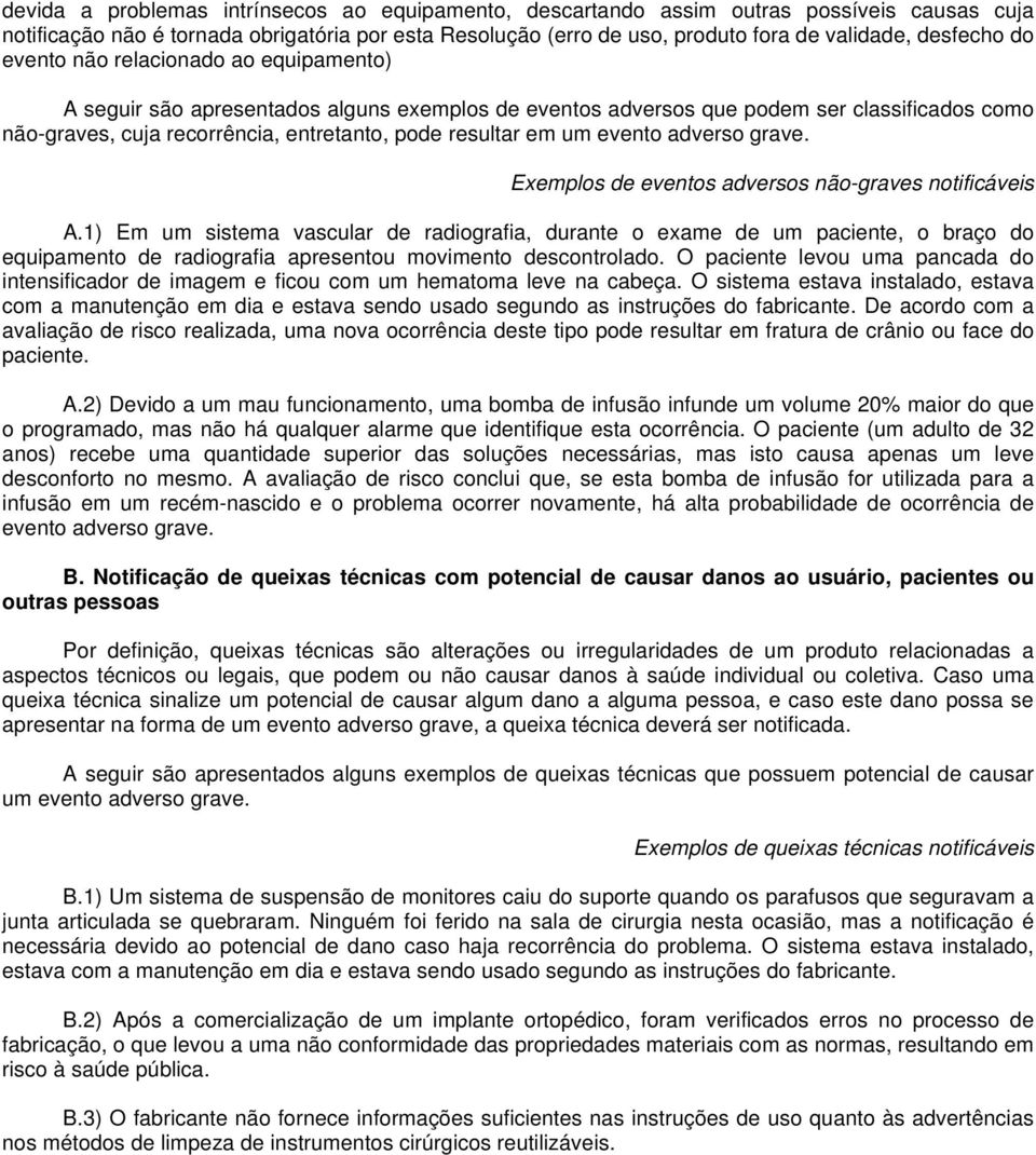 evento adverso grave. Exemplos de eventos adversos não-graves notificáveis A.