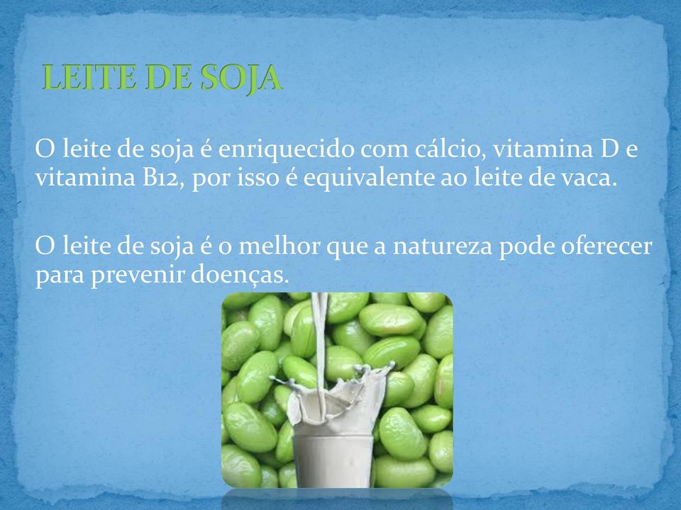 equivalente ao leite de vaca.