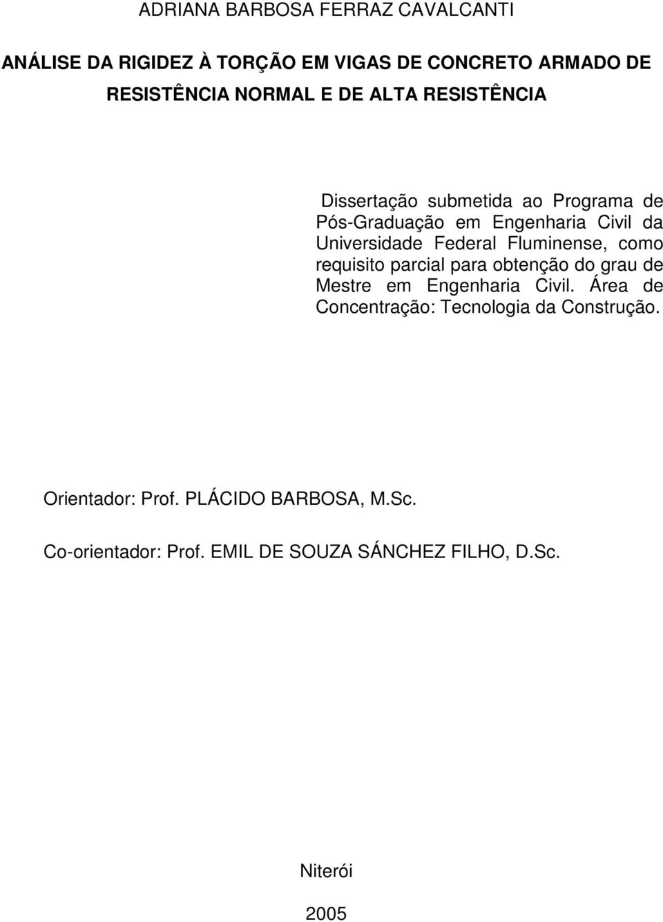 Fluminense, como requisito parcial para obtenção do grau de Mestre em Engenharia Civil.