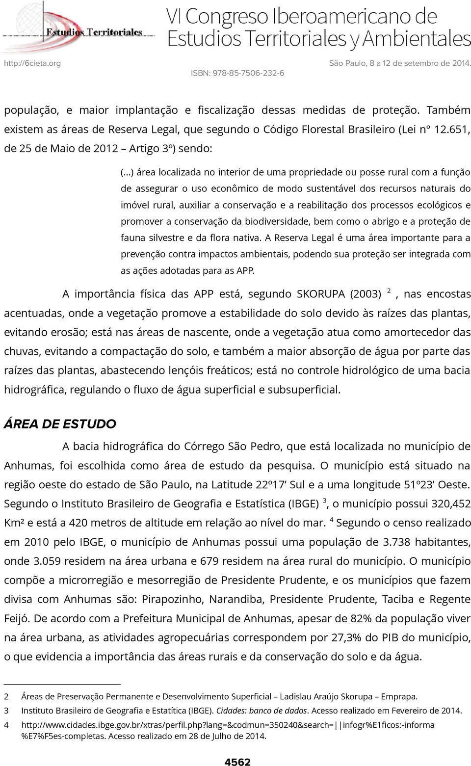 ..) área localizada no interior de uma propriedade ou posse rural com a função de assegurar o uso econômico de modo sustentável dos recursos naturais do imóvel rural, auxiliar a conservação e a