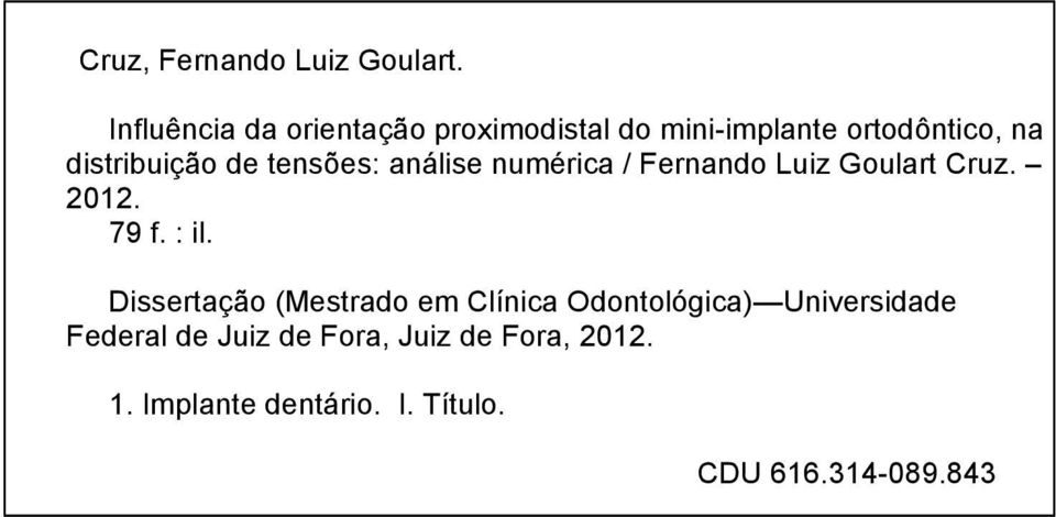 de tensões: análise numérica / Fernando Luiz Goulart Cruz. 2012. 79 f. : il.