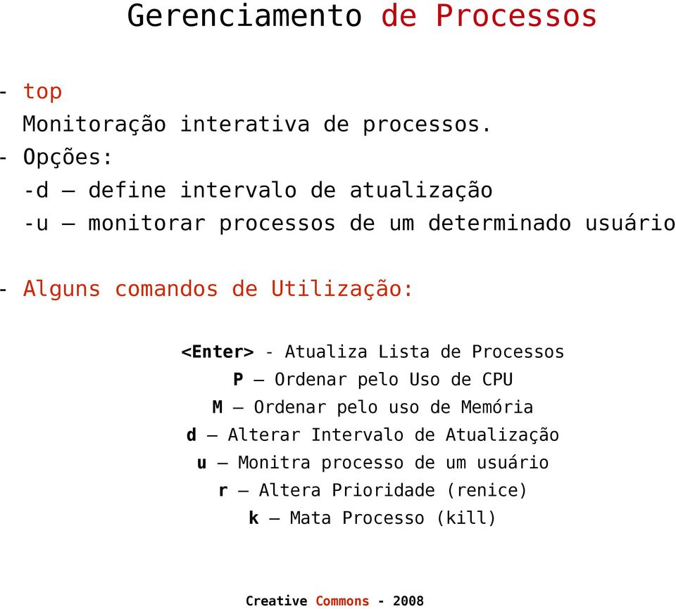 Alguns comandos de Utilização: <Enter> - Atualiza Lista de Processos P Ordenar pelo Uso de CPU