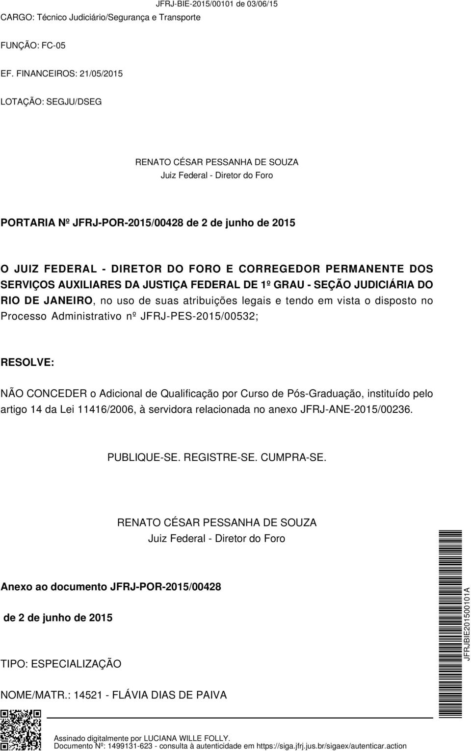 AUXILIARES DA JUSTIÇA FEDERAL DE 1º GRAU - SEÇÃO JUDICIÁRIA DO RIO DE JANEIRO, no uso de suas atribuições legais e tendo em vista o disposto no Processo Administrativo nº JFRJ-PES-2015/00532;