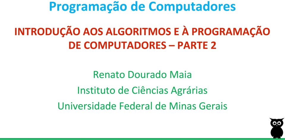 PARTE 2 Renato Dourado Maia Instituto de