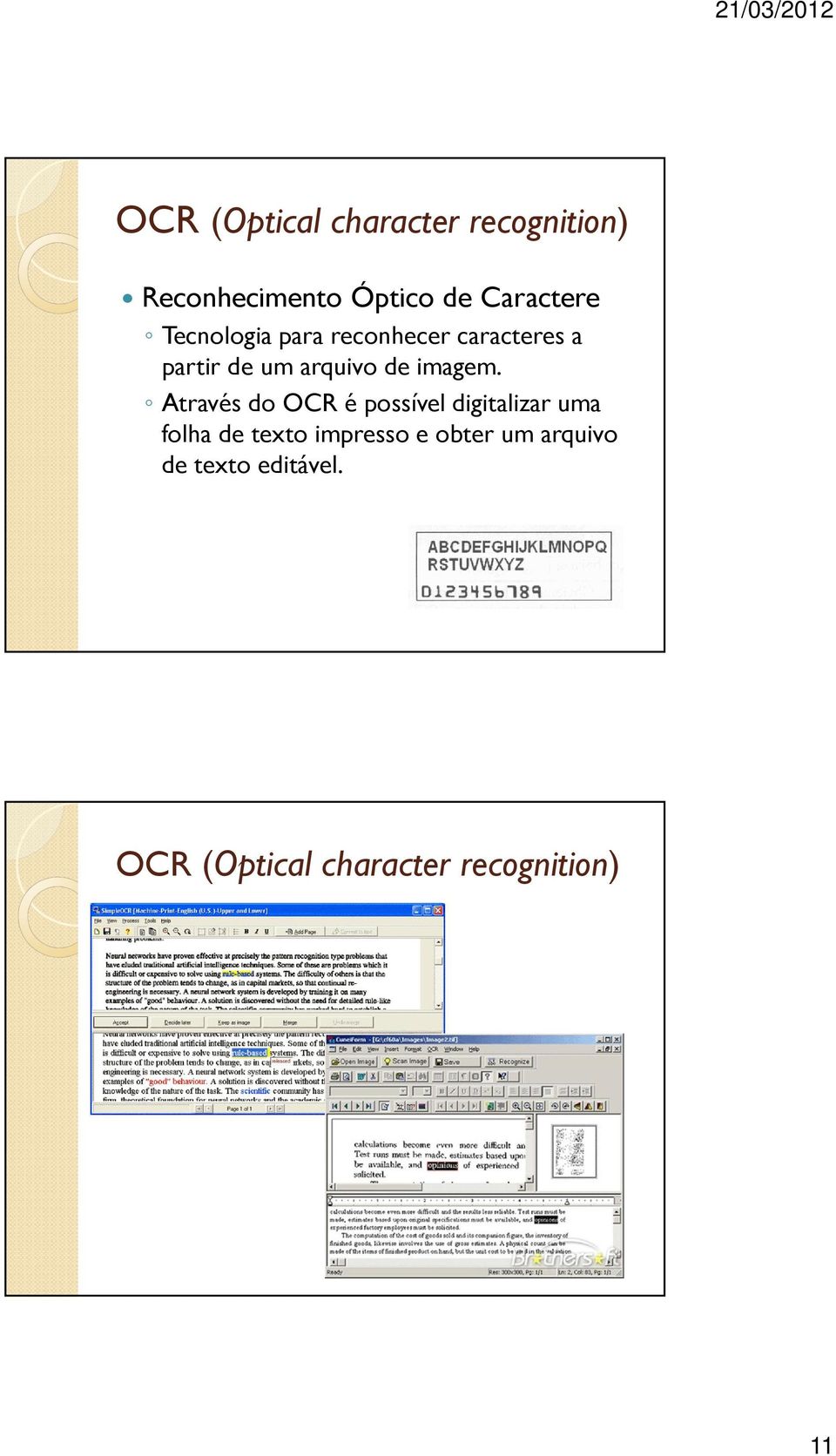 Através do OCR é possível digitalizar uma folha de texto impresso e