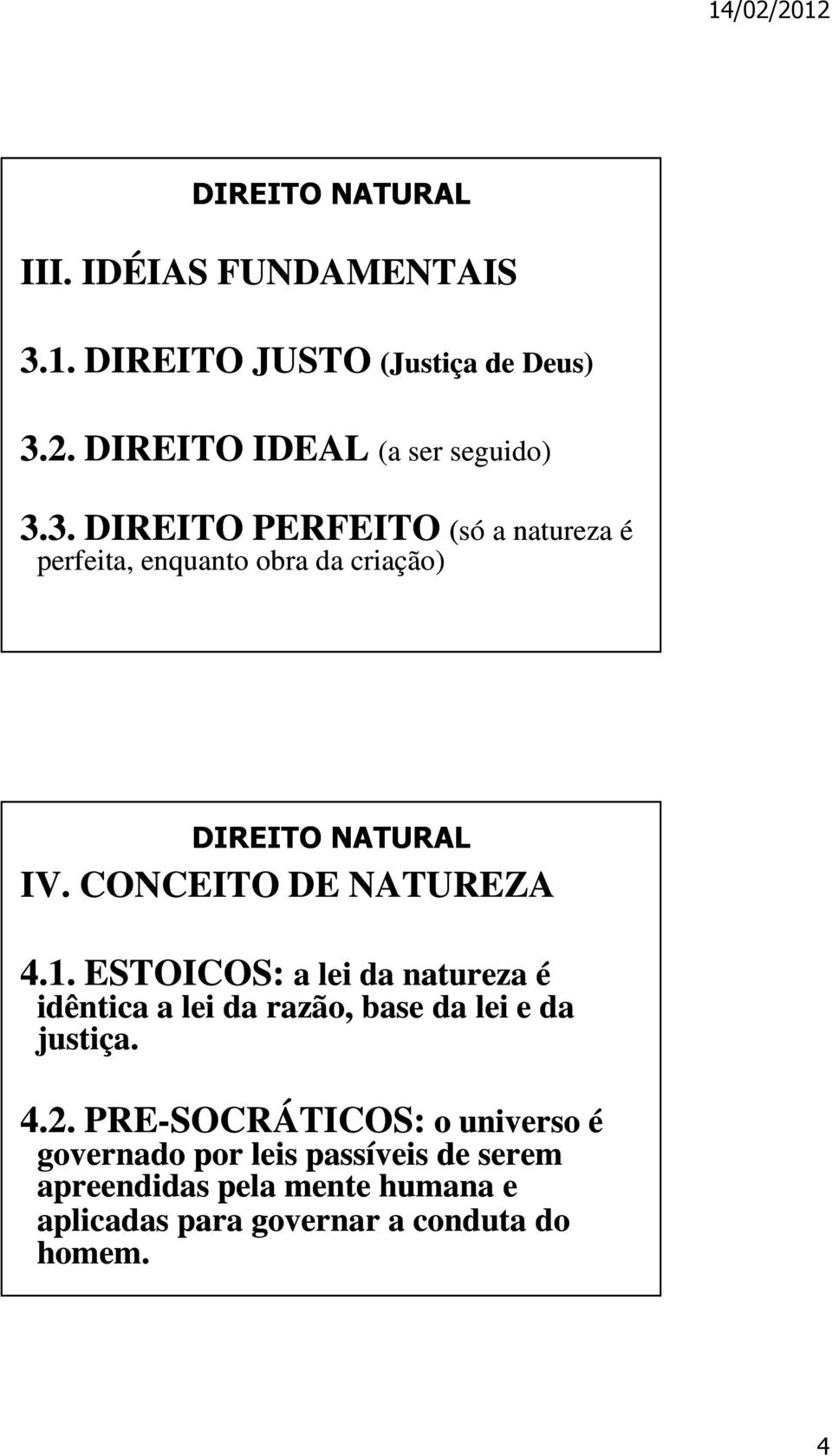 4.2. PRE-SOCRÁTICOS: o universo universo é governado por leis passíveis de serem apreendidas pela mente humana e