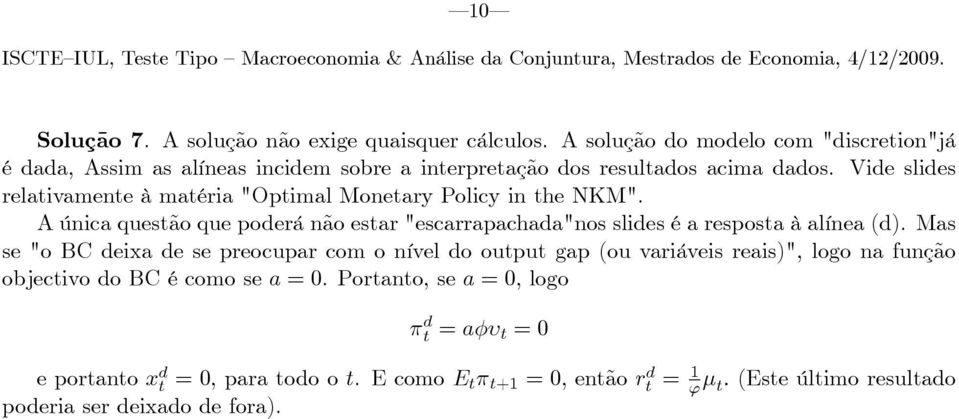 Vide slides relativamente à matéria "Optimal Monetary Policy in the NKM".