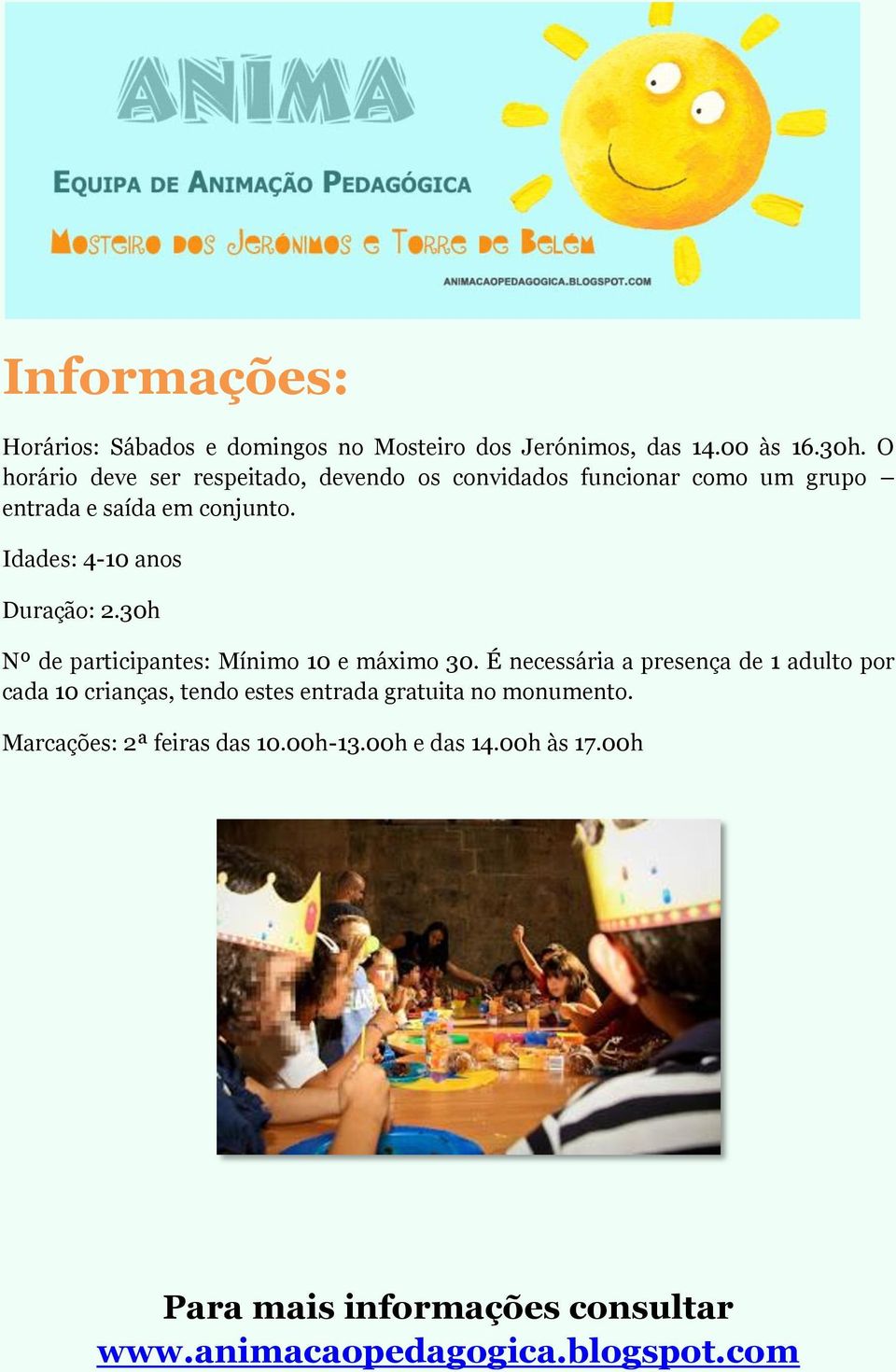 Idades: 4-10 anos Duração: 2.30h Nº de participantes: Mínimo 10 e máximo 30.