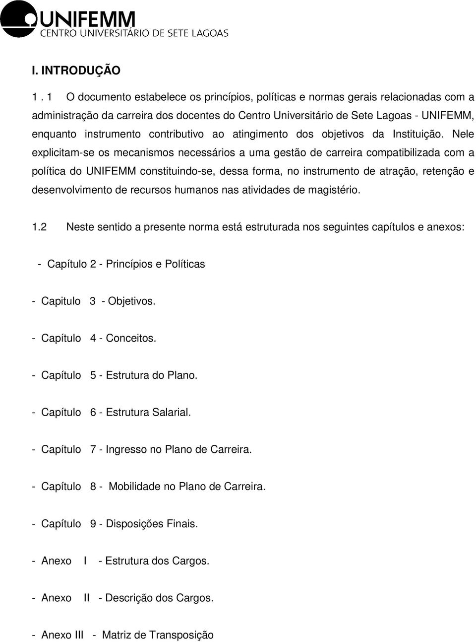 contributivo ao atingimento dos objetivos da Instituição.