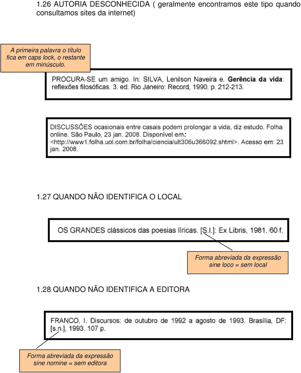 27 QUANDO NÃO IDENTIFICA O LOCAL Forma abreviada da expressão sine loco = sem local 1.