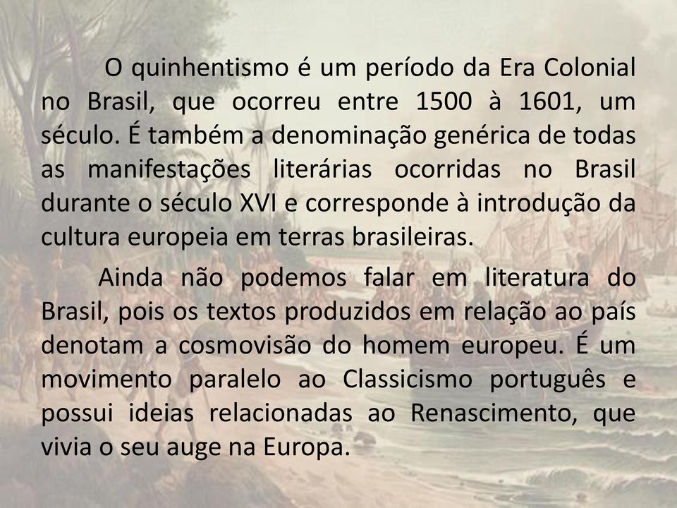 introdução da cultura europeia em terras brasileiras.
