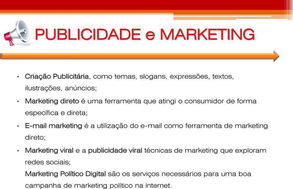 utilização do e-mail como ferramenta de marketing direto; Marketing viral e a publicidade viral técnicas de marketing