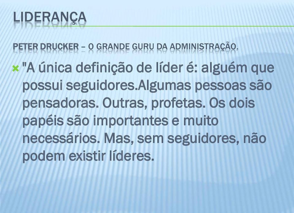 algumas pessoas são pensadoras. Outras, profetas.