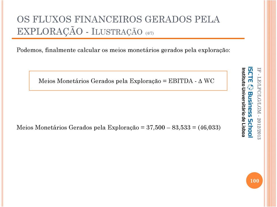 exploração: Meios Monetários Gerados pela Exploração = EBITDA - WC