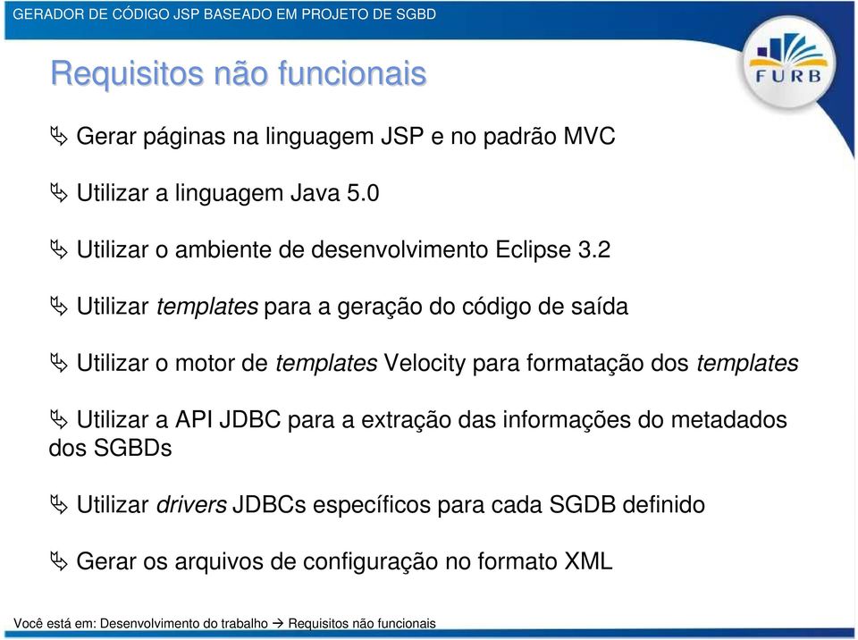 2 Utilizar templates para a geração do código de saída Utilizar o motor de templates Velocity para formatação dos templates