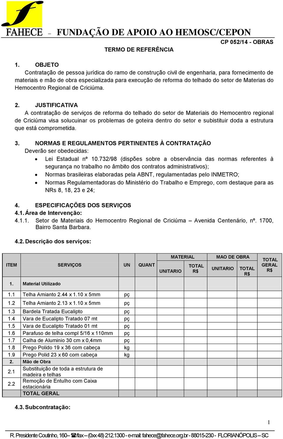 Hemocentro Regional de Criciúma. 2.