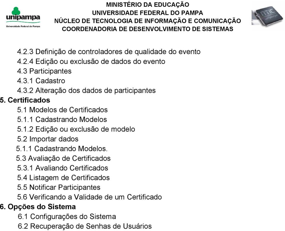 3.1 Avaliando Certificados 5.4 Listagem de Certificados 5.5 Notificar Participantes 5.6 Verificando a Validade de um Certificado 6.