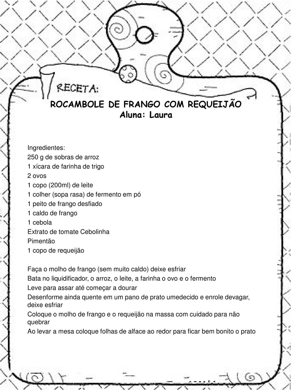 esfriar Bata no liquidificador, o arroz, o leite, a farinha o ovo e o fermento Leve para assar até começar a dourar Desenforme ainda quente em um pano de prato umedecido e