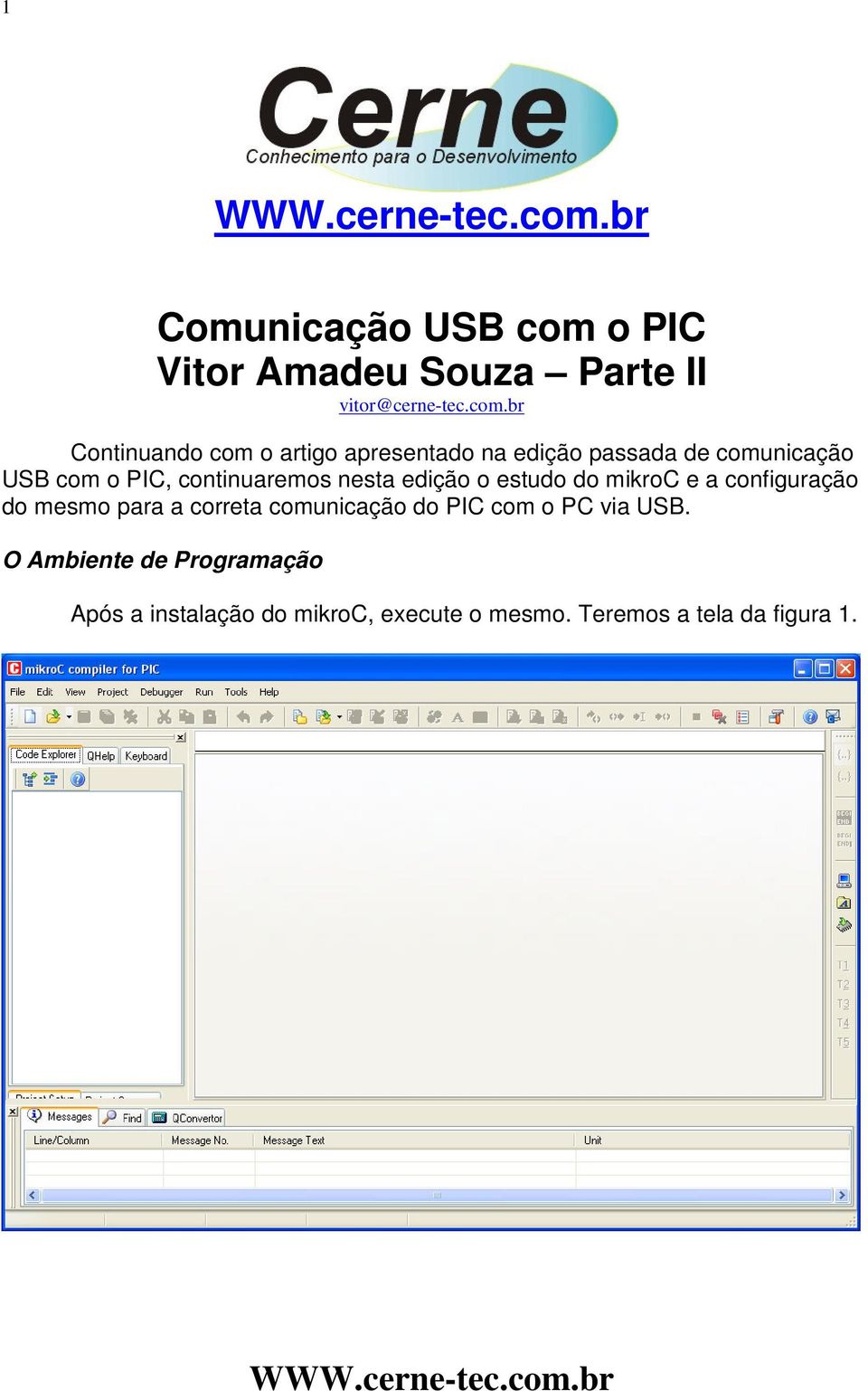 br Continuando com o artigo apresentado na edição passada de comunicação USB com o PIC,