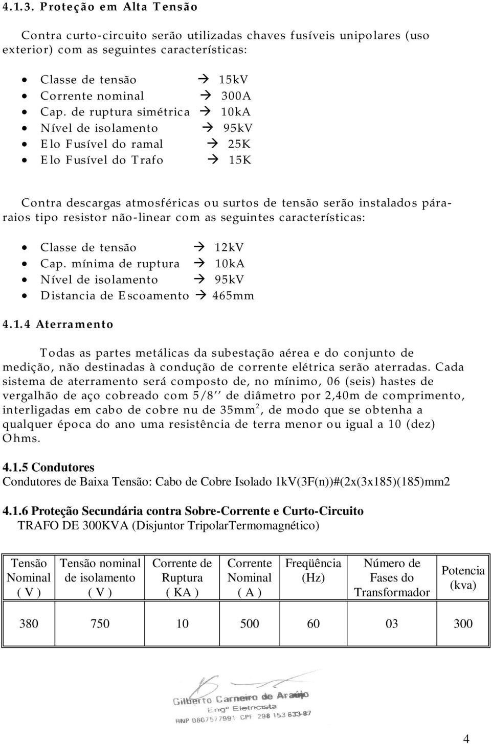 não-linear com as seguintes características: Classe de tensão 12