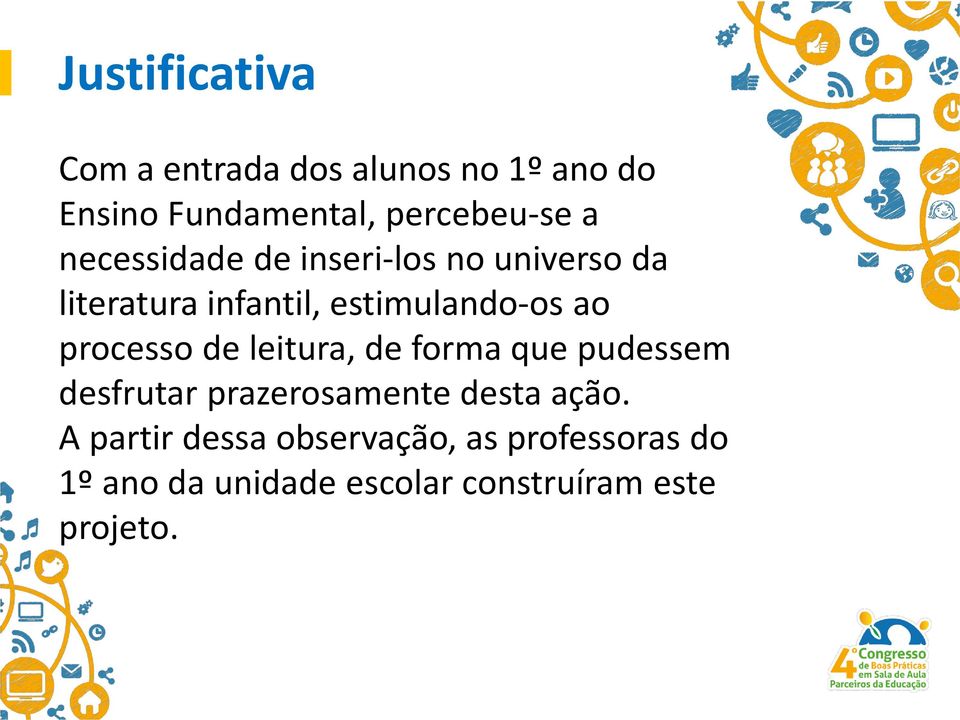 processo de leitura, de forma que pudessem desfrutar prazerosamente desta ação.