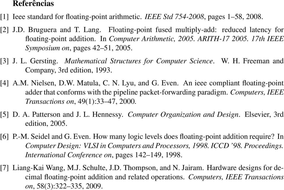 Mathematical Structures for Computer Science. W. H. Freeman and Company, 3rd edition, 1993. [4] A.M. Nielsen, D.W. Matula, C. N. Lyu, and G. Even.