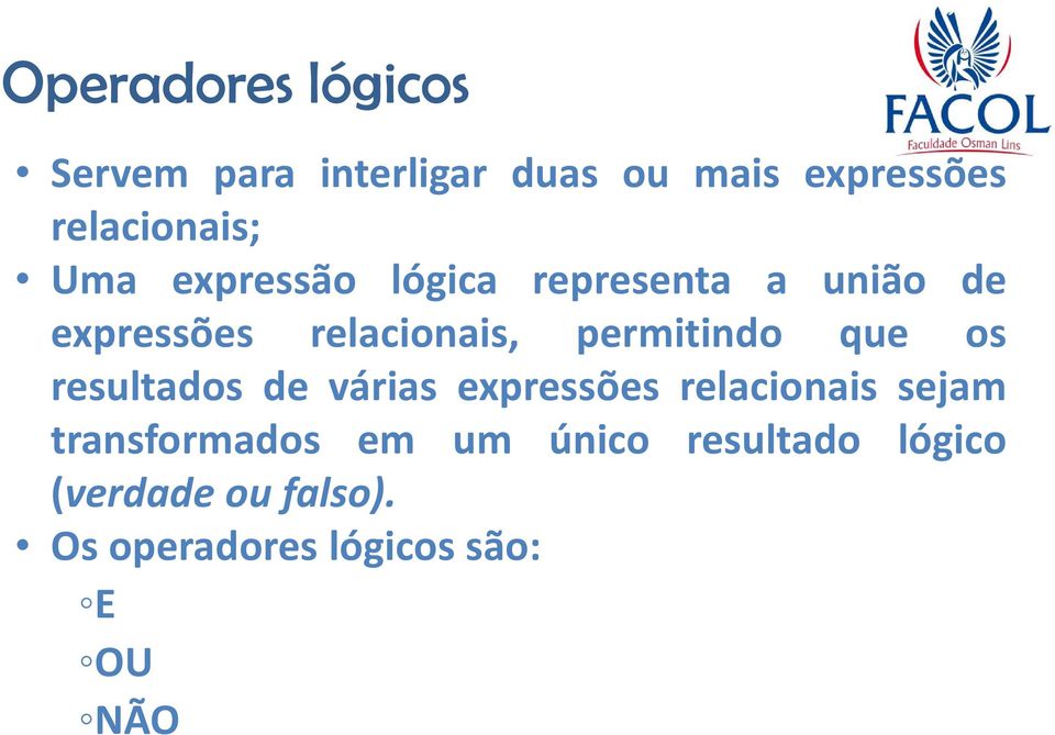 relacionais, permitindo que os resultados de várias expressões relacionais