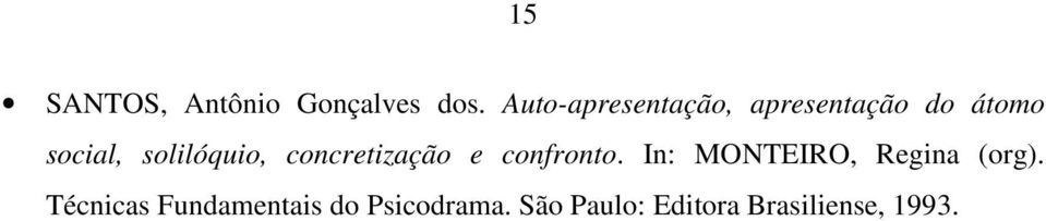 solilóquio, concretização e confronto.